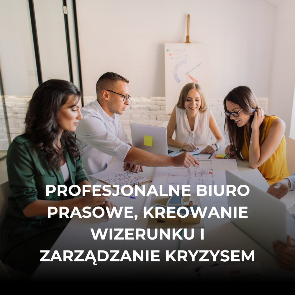 Profesjonalne biuro prasowe, kreowanie wizerunku i zarządzanie kryzysem - media relations w praktyce