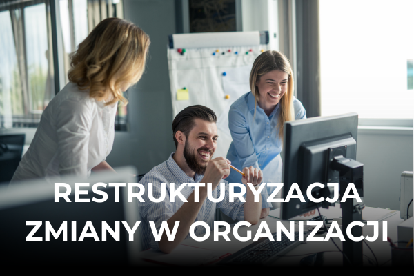 Szkolenia zamknięte - Restrukturyzacja Zmiany w organizacji